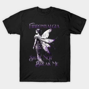 Fibromyalgia Awareness Fibromyalgia Shall Not Break Me T-Shirt